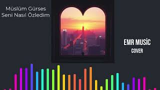 Seni Nasıl Özledim Emr Cover - Müslüm Gürses