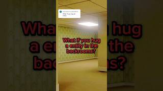 What if you hug a entity in the backrooms? #backrooms #whatif