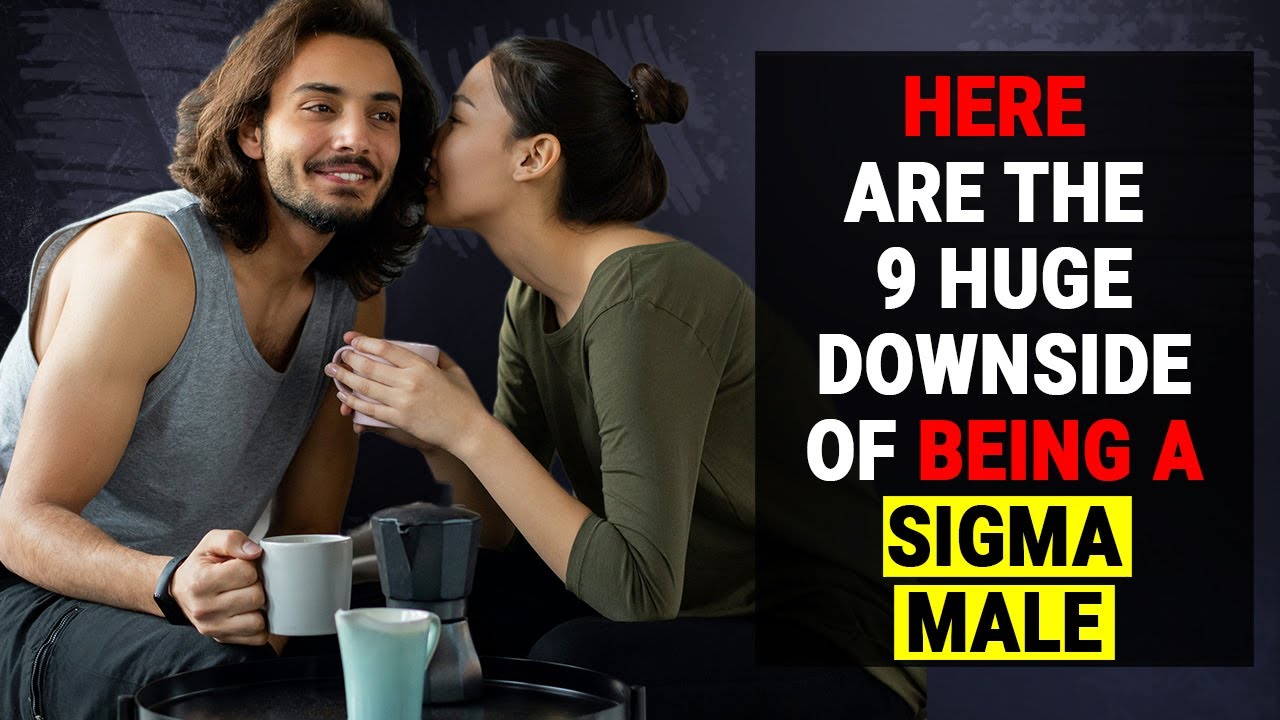 9 HUGE Downsides of Being A Sigma Male - YouTube