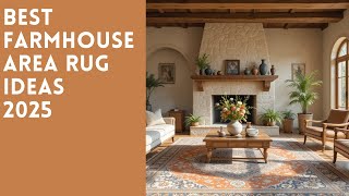 Best Farmhouse Area Rug Ideas to Transform Your Space In 2025