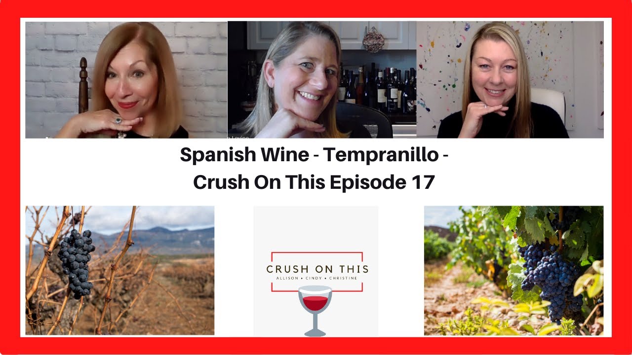 Tasting Tempranillo, Spain's Most Famous Red Wine - Crush On This Episode 17