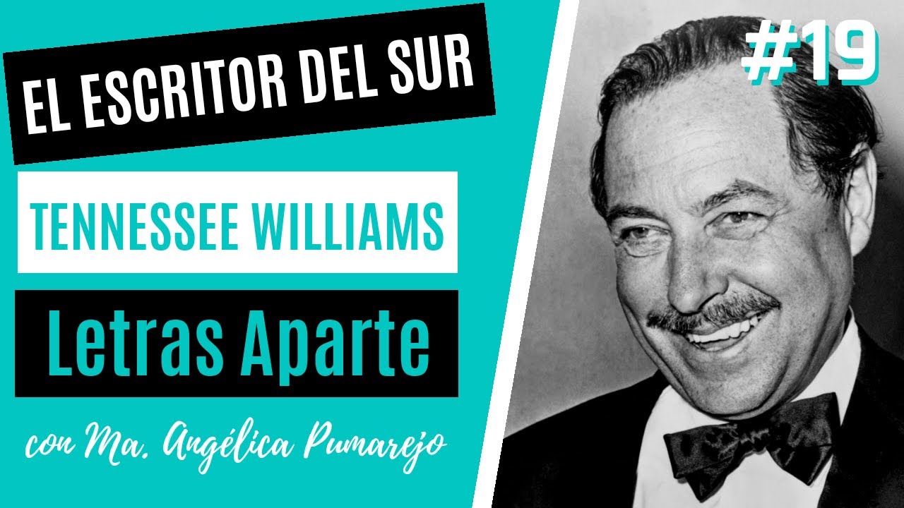 TENNESSEE WILLIAMS, EL ESCRITOR DEL SUR. Letras Aparte 19 con María Angélica Pumarejo