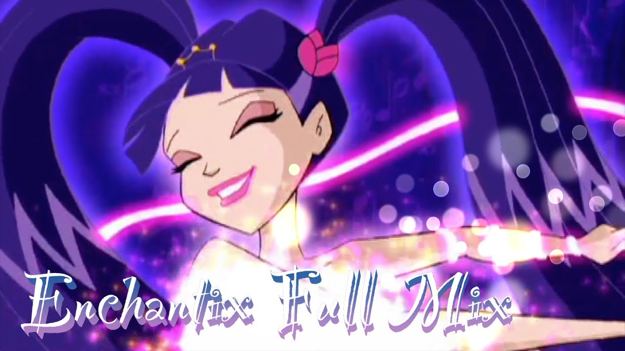 Winx Club Enchantix Full Song Mix 2021