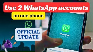 Use 2 WhatsApp Accounts on the Same Phone - Official Update screenshot 2