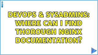 DevOps & SysAdmins: Where can I find thorough nginx documentation? Profile