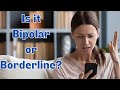 Bipolar and Borderline Personality Disorder: The Similarities and Differences
