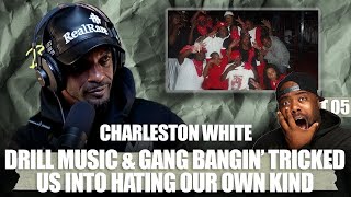 Charleston White goes in on GHETTO CULTURE AND Drill Music