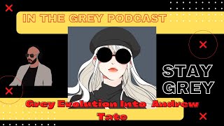Grey Evolution Into Andrew Tate