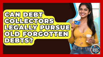 Can Debt Collectors Legally Pursue Old Forgotten Debts? - Student Score Builder