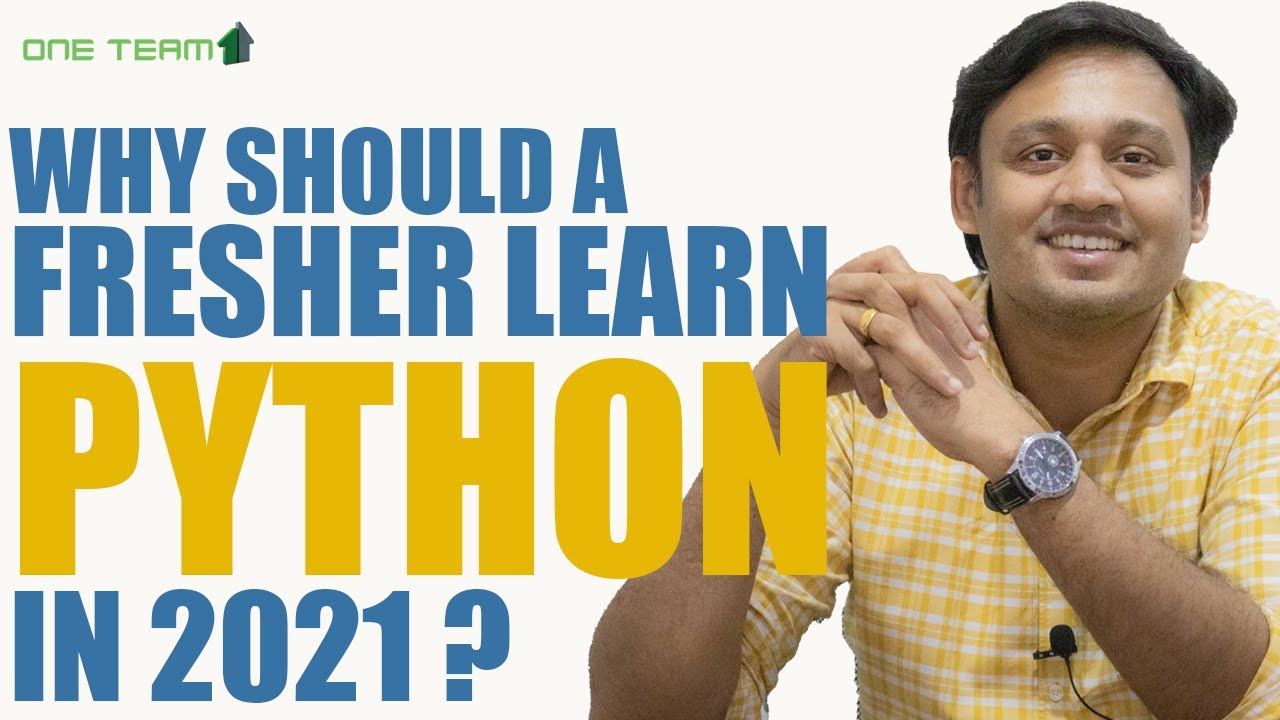 Why should a Fresher Learn Python in 2021 ? - Top 3 Reasons - One Team ...