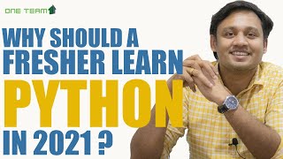 Why should a Fresher Learn Python in 2021  - Top 3 Reasons - One Team Solutions