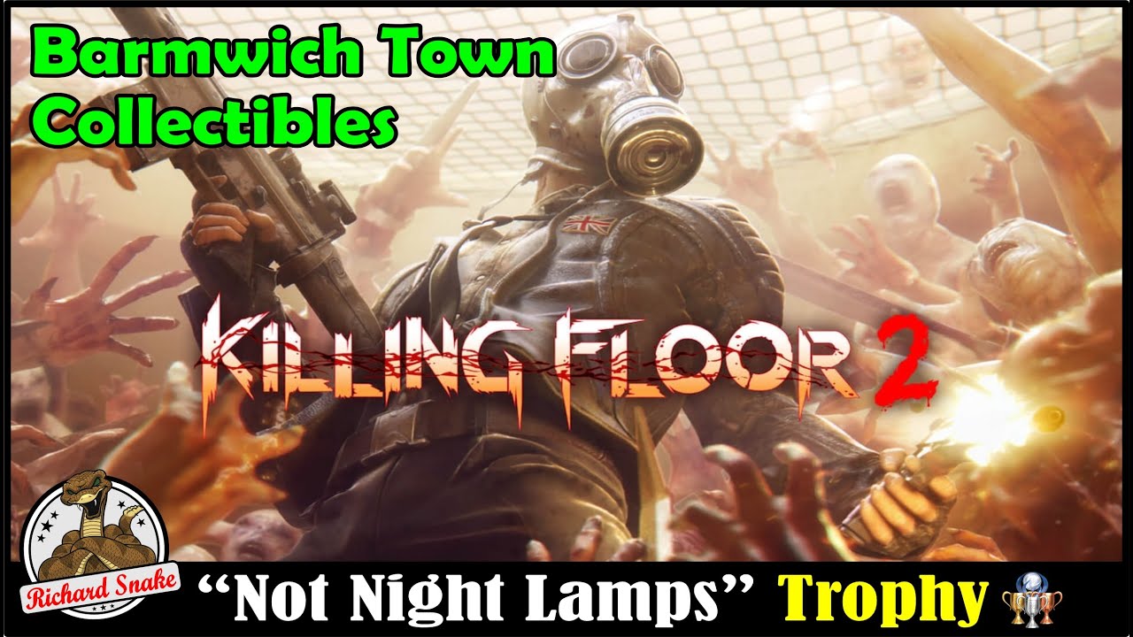 Killing Floor 2 "Not Night Lamps" Trophy / Achievement Guide (Barmwich Town Collectibles)