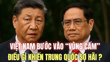 Vì Sao Việt Nam Bất Ngờ Trở Thành Mối Nguy Hiểm Nhất Với Trung Quốc?
