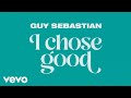 Guy Sebastian - I Chose Good (Lyric Video)