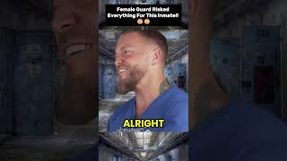 When a female guard risked everything for an inmate