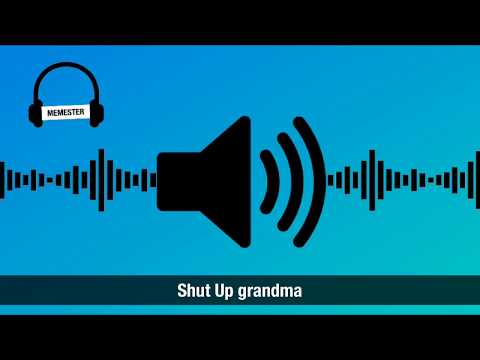Shutup grandma meme sound effect |HD|