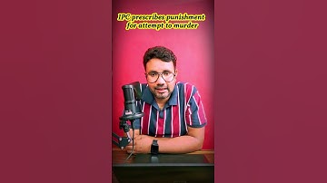 Section 307 IPC: Attempt to Murder