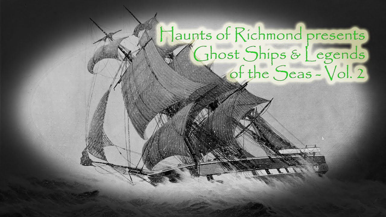 Haunts of Richmond presents Ghost Ships & Legends of the Seas - Vol. 2 - Aired 9/23/2024