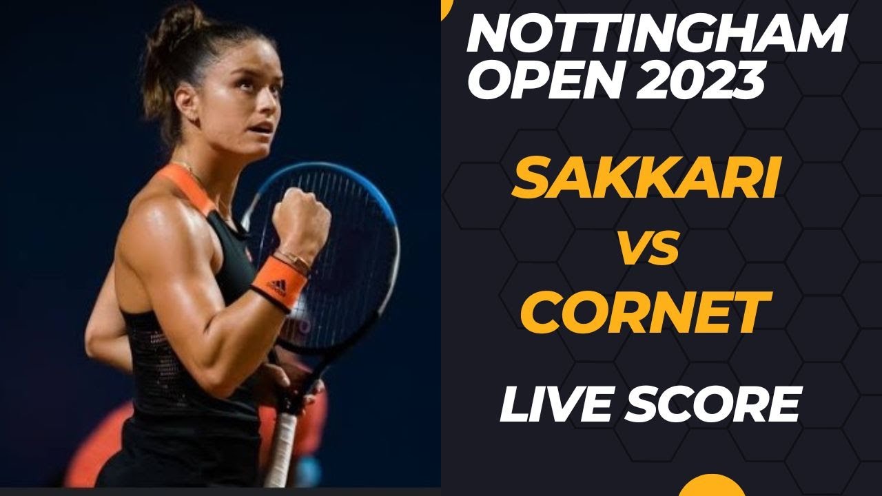 Sakkari vs Cornet Nottingham Open 2023 Live Score