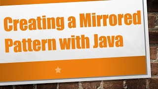 Creating a Mirrored Pattern with Java