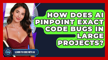 How Does AI Pinpoint Exact Code Bugs In Large Projects? - Learning To Code With AI