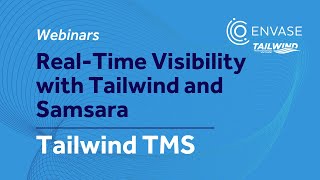 Real-Time Visibility with Tailwind and Samsara | Tailwind TMS Webinars