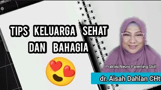 Tips Keluarga Sehat Dan Bahagia ❤️ - dr. Aisah Dahlan CHt