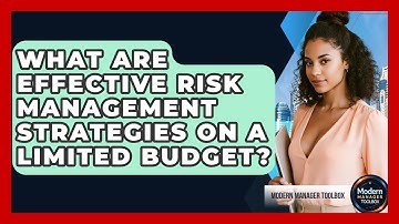 What Are Effective Risk Management Strategies On A Limited Budget? - Modern Manager Toolbox