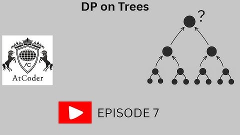 DP on Trees 7 | Atcoder | Beginner Friendly