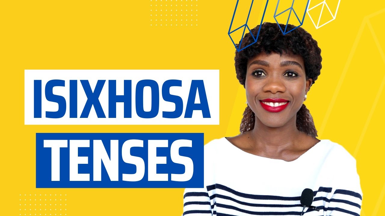 Xhosa Tenses Explained in 8 Minutes | Grammar Lesson 2