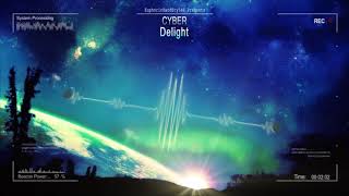 Cyber - Delight [HQ Edit]