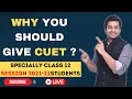 Why you should give CUET 2022 ? | For Class 12 Students | LIVE : CA Parag Gupta