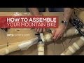 How To: Assemble Your Mountain Bike