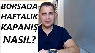 BORSA DA HAFTALIK KAPANIŞ