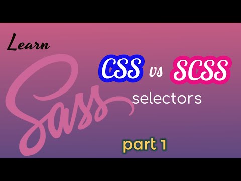 Learn SASS [CSS vs SCSS selectors] - part 1