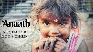 Anaath - An emotional poem about life of an orphan
