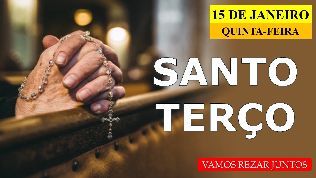 Santo Terço - 15 de janeiro - Quinta-feira