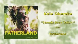 Kele Okereke - Streets Been Talkin&#39; | Fatherland | 2017 | HQ AUDIO