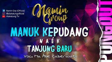 MANUK KEPUDANG NAÉK TANJUNG BARU - NAMIN GROUP