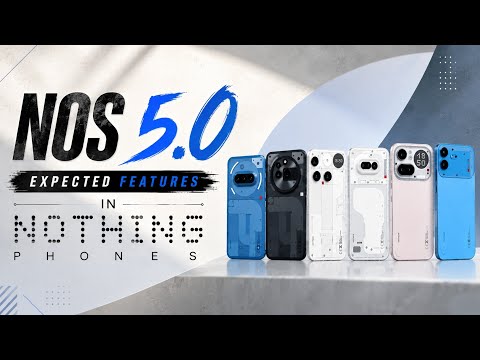 Nothing OS 5.0 – Everything We Want in One Update! 