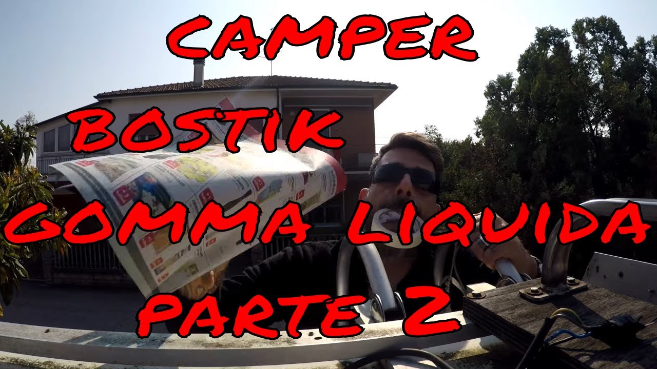BOSTIK - CAMPER Gomma Liquida Parte 2
