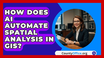 How Does AI Automate Spatial Analysis In GIS? - CountyOffice.org
