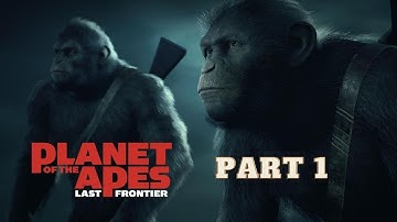 PLANET OF THE APES LAST FRONTIER Gameplay Walkthrough Part 1 FULL GAME [PC] - No Commentary