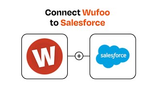 How to connect Wufoo to Salesforce - Easy Integration