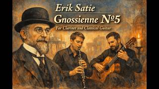Erik Satie - Gnossienne Nº5. For Clarinet and Classical Guitar.