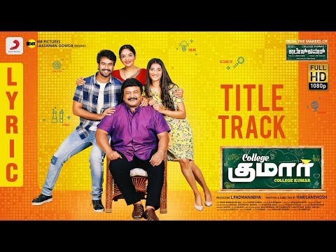 College Kumar - Title Track Lyric | Rahulvijay, Priyavadlamani, Prabhu, Madhubala, Hari Santhosh