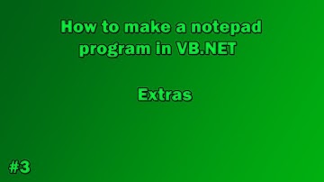 How to make a Notepad program in VB.NET - Part 3: Extras(Font and Color)