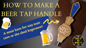 HOW TO MAKE A BEER TAP HANDLE (A MUST HAVE FOR ANY MAN CAVE OR SHE SHED KEGERATOR!) EASY TO MAKE!