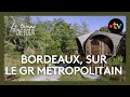 Le temps dun dtour sur le gr mtropolitain de bordeaux avec dominique busnel