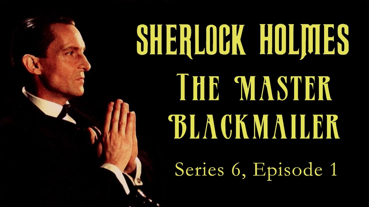 The Master Blackmailer | Sherlock Holmes (1984-1994) - S06E01